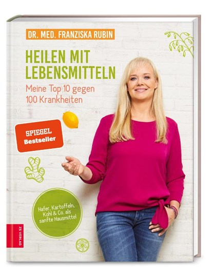 Heilen mit Lebensmitteln: Meine Top 10 gegen 100 Krankheiten, Franziska Rubin - Gebonden - 9783898839471