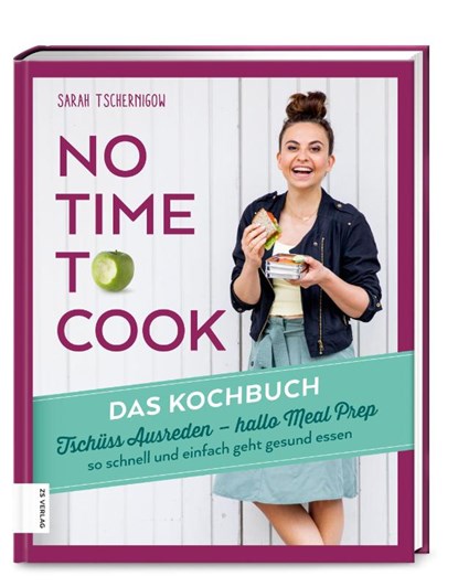 No time to cook - Das Kochbuch, Sarah Tschernigow - Gebonden - 9783898839822