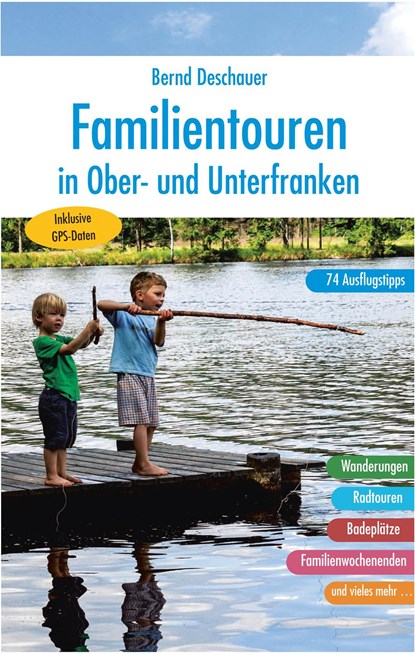 Familientouren in Ober- und Unterfranken, Bernd Deschauer - Gebonden - 9783898892209