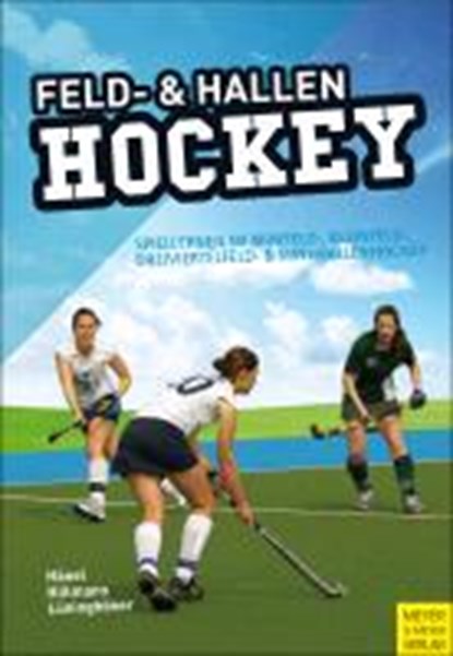 Feld- und Hallenhockey, HÄNEL,  Rüdiger ; Hillmann, Wolfgang ; Lüninghöner, Jens - Paperback - 9783898997034