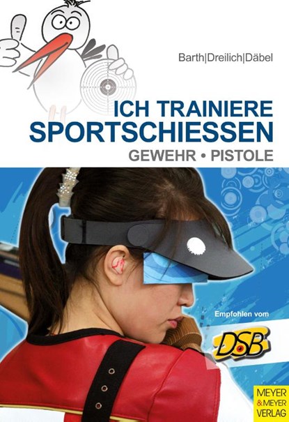 Ich trainiere Sportschießen, Katrin Barth ; Steffen Däbel ; Beate Dreilich - Paperback - 9783898999830