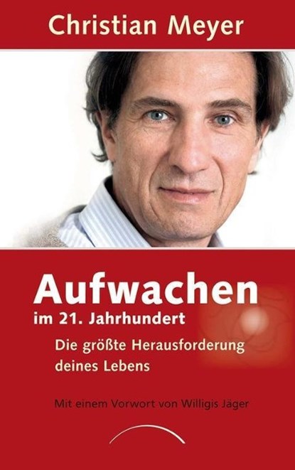 Aufwachen im 21. Jahrhundert, Christian Meyer - Gebonden - 9783899018707