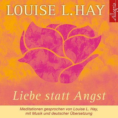 Liebe statt Angst. CD, Louise L. Hay - AVM - 9783899035018
