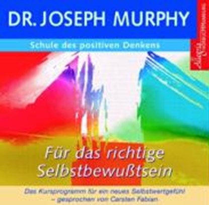 Schule des positiven Denkens - Selbstbewusstsein. CD, MURPHY,  Joseph ; Fabian, Carsten - AVM - 9783899035629