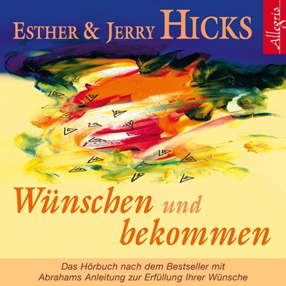 Wünschen und Bekommen. CD, Esther Hicks ;  Jerry Hicks - AVM - 9783899035704