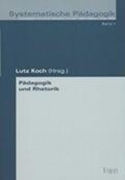 Pädagogik und Rhetorik, KOCH,  Lutz - Paperback - 9783899133349