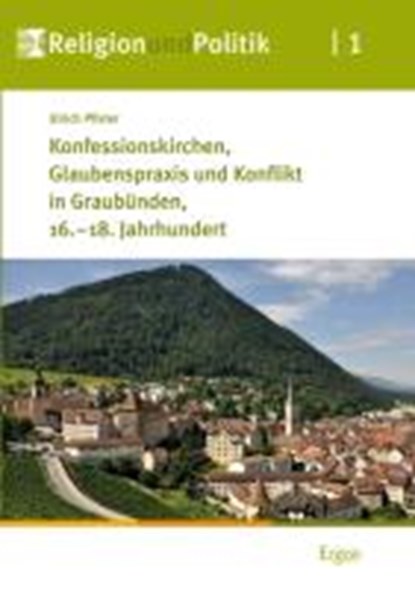 Konfessionskirchen, Glaubenspraxis und Konflikt in Graubünden, 16.-18. Jahrhundert, PFISTER,  Ulrich - Gebonden - 9783899138382