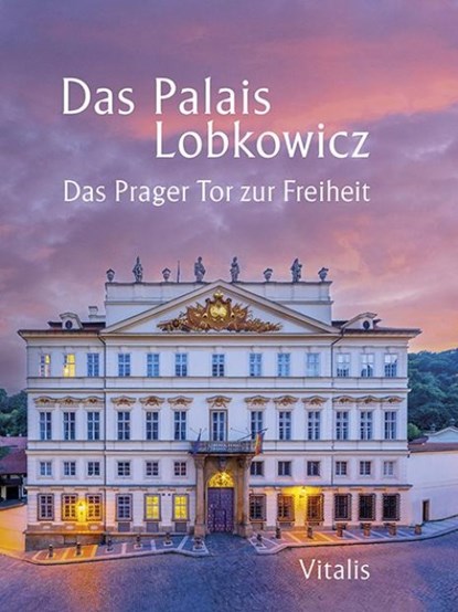 Das Palais Lobkowicz. Das Prager Tor zur Freiheit, Andreas Künne ; Harald Salfellner - Gebonden - 9783899198591
