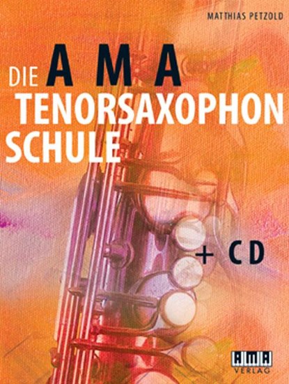 Die AMA-Tenorsaxophonschule, Matthias Petzold - Paperback - 9783899221138