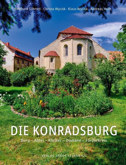 Die Konradsburg, Reinhard Schmitt ; Christa Wycisk ; Klaus Wycisk ; Andreas Huth - Gebonden - 9783899234435