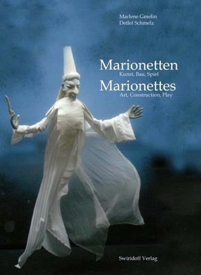 Marionettes - Art, Construction, Play, Marlene Gmelin ; Detlef Schmelz - Gebonden - 9783899292817