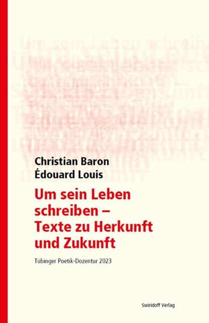 Um sein Leben schreiben - Texte zu Herkunft und Zukunft, Christian Baron ; Édouard Louis - Paperback - 9783899294613