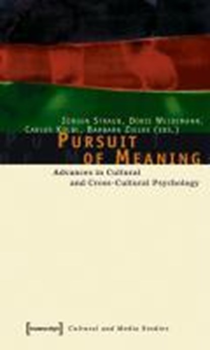 Pursuit of Meaning – Advances in Cultural and Cross–Cultural Psychology, Jurgen Straub ; Carlos Kolbl ; Doris Weidemann ; Barbara Zielke - Paperback - 9783899422344