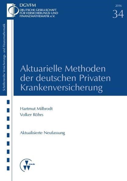 Aktuarielle Methoden der deutschen Privaten Krankenversicherung, Hartmut Milbrodt ; Volker Röhrs - Gebonden - 9783899526103