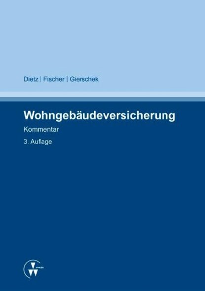 Wohngebäudeversicherung, Horst Dietz ; Sven Fischer ; Christian Gierschek - Gebonden - 9783899527551