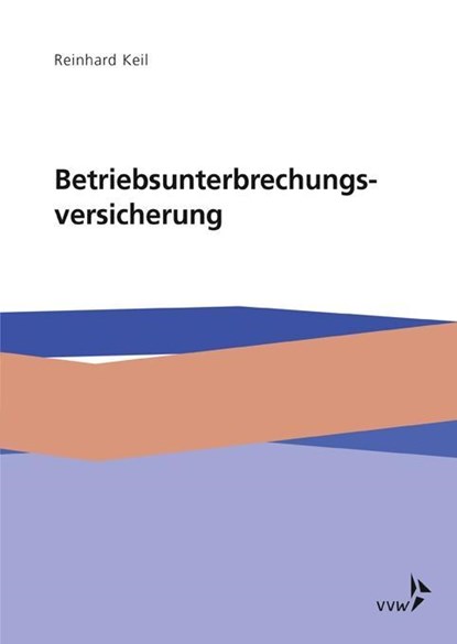 Die Betriebsunterbrechungsversicherung, Reinhard Keil - Paperback - 9783899529807