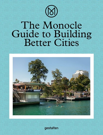 The Monocle Guide to Building Better Cities, Monocle - Gebonden Gebonden - 9783899555035