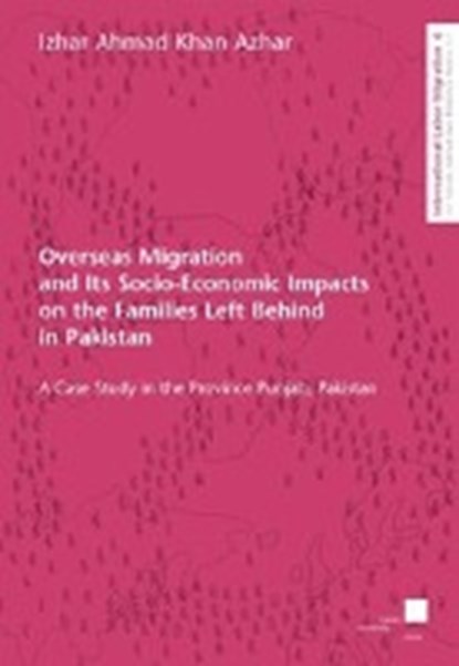 Overseas Migration and Its Socio-Economic Impacts on the Families Left Behind in Pakistan, KHAN AZHAR,  Izhar Ahmad - Paperback - 9783899583663