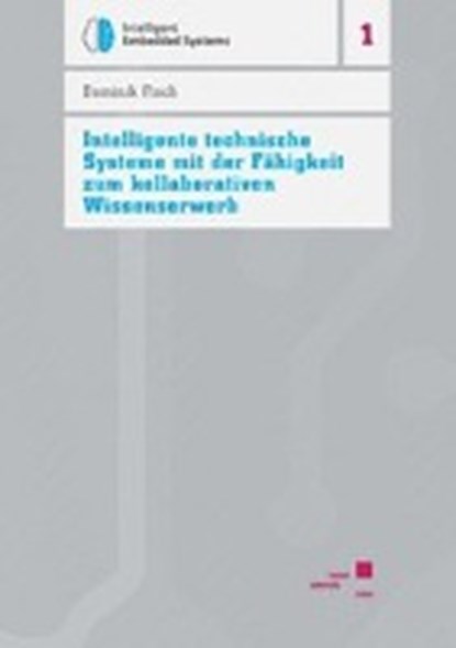 Intelligente technische Systeme mit der Fähigkeit zum kollaborativen Wissenserwerb, FISCH,  Dominik - Paperback - 9783899585773