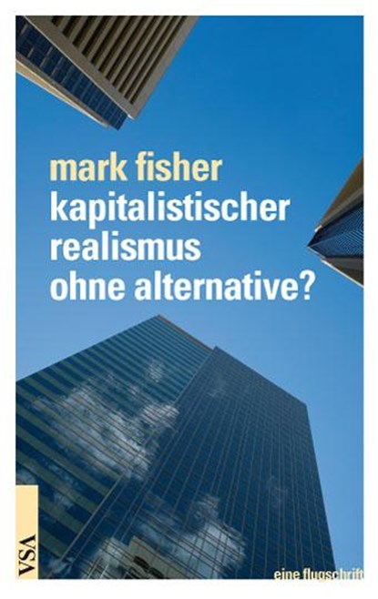 Kapitalistischer Realismus ohne Alternative?, Mark Fisher - Paperback - 9783899654219