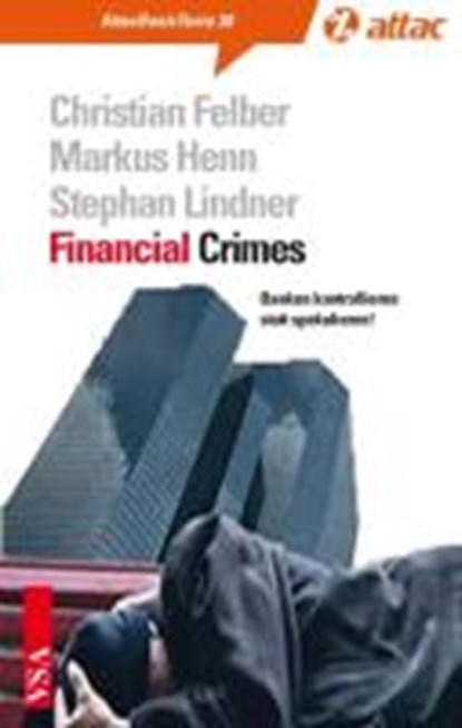 Felber, C: Financial Crimes, FELBER,  Christian ; Henn, Markus ; Lindner, Stephan - Paperback - 9783899654547