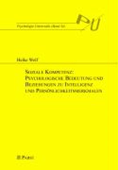 Soziale Kompetenz: Psychologische Bedeutung und Beziehungen zu Intelligenz und Persönlichkeitsmerkmalen, WOLF,  Heike - Paperback - 9783899671834