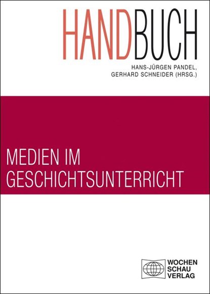 Handbuch Medien im Geschichtsunterricht, Hans-Jürgen Pandel ;  Gerhard Schneider - Paperback - 9783899746655