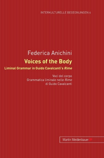 Voices of the Body. Liminal Grammar in Guido Cavalcanti's Rime, Frederica Anichini - Gebonden - 9783899751314