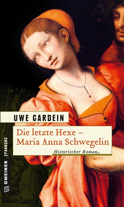 Die letzte Hexe - Maria Anna Schwegelin, Uwe Gardein - Paperback - 9783899777475