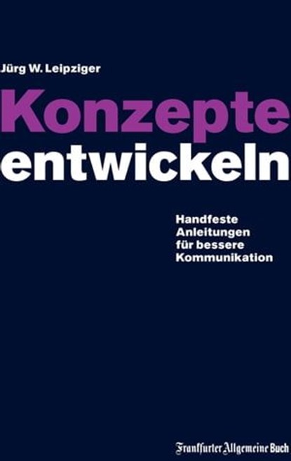 Konzepte entwickeln, Jürg W Leipziger - Ebook - 9783899814460