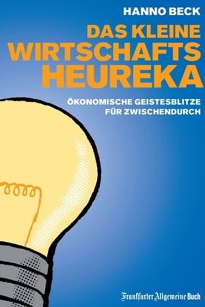 Das kleine Wirtschafts-Heureka, Hanno Beck - Ebook - 9783899814736