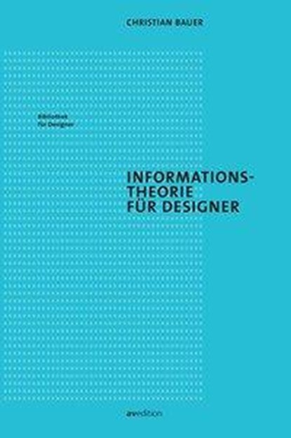 Informationstheorie für Designer, Christian Bauer - Paperback - 9783899862836