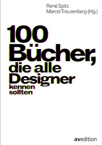 100 Bücher, die alle Designer kennen sollten, René Spitz ; Marcel Trauzenberg - Gebonden - 9783899863192