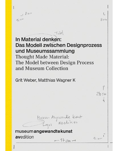 Thought Made Material: The Model between Design Process and Museum Collection, Grit Weber ; Matthias Wagner K - Paperback - 9783899864236