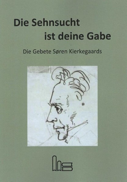 Die Sehnsucht ist deine Gabe., Søren Aabye Kierkegaard - Paperback - 9783899912326