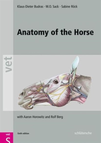 Anatomy of the Horse, KLAUS DIETER (UNIVERSITY OF BERLIN,  Germany) Budras ; W. O. (Cornell University, USA) Sack ; Sabine (University of Berlin, Germany) Rock ; Aaron (Ross University, St. Kitts, West Indies) Horowitz ; Rolf (Ross University, St. Kitts, West Indies) Berg - Gebonden - 9783899936667