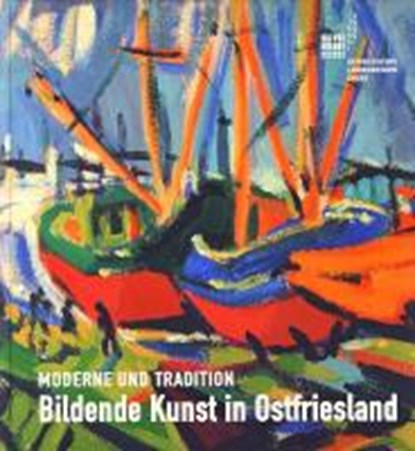 Bildende Kunst in Ostfriesland im 20. und 21. Jahrhundert, KANZENBACH,  Annette ; Jöhnk, Carsten - Gebonden - 9783899957631