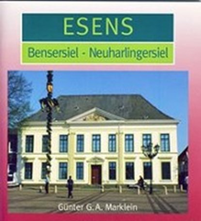 Marklein, G: Esens, Bensersiel, Neuharlingersiel, MARKLEIN,  Günter G. A. - Paperback - 9783899958690