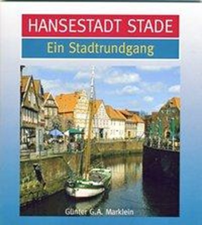 Hansestadt Stade, Günter G. A. Marklein - Gebonden - 9783899959840