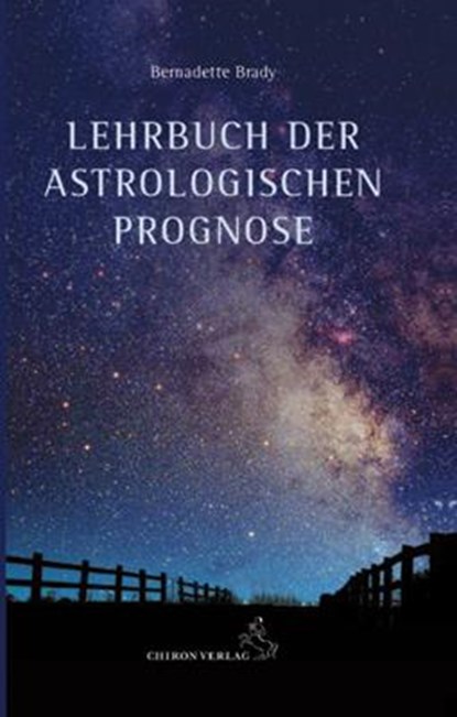 Lehrbuch der astrologischen Prognose, Bernadette Brady - Gebonden - 9783899971903