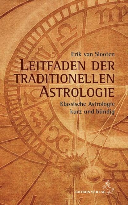 Leitfaden der traditionellen Astrologie, Erik van Slooten - Paperback - 9783899972528