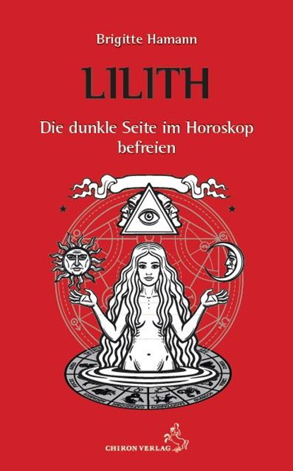 Lilith - Die dunkle Seite im Horoskop befreien, Brigitte Hamann - Gebonden - 9783899972665