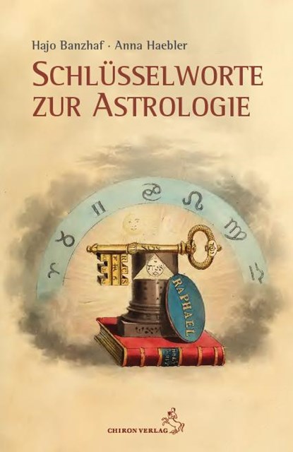 Schlüsselworte zur Astrologie, Hajo Banzhaf ; Anna Haebler - Gebonden - 9783899972771