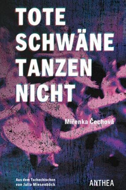 Tote Schwäne tanzen nicht, Miřenka Čechová - Ebook - 9783899984484