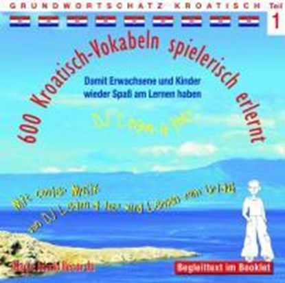 600 Kroatisch-Vokabeln spielerisch erlernt -Teil 1, Horst D. Florian - AVM - 9783900248925