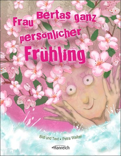 Frau Bertas ganz persönlicher Frühling, Petra Waibel - Gebonden - 9783901518225