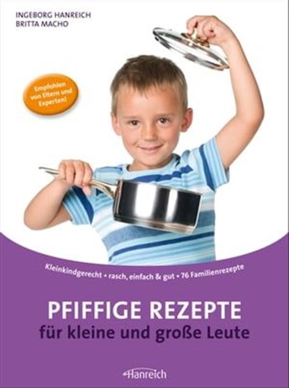 Pfiffige Rezepte für kleine und große Leute, Ingeborg Hanreich ; Britta Macho - Ebook - 9783901518294