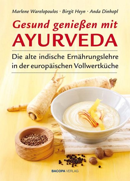 Gesund genießen mit Ayurveda, Marlene Wareopoulos ; Birgit Heyn ; Anda Dinhopl - Gebonden - 9783901618703