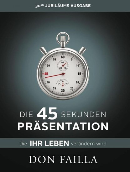 Die 45-Sekunden Präsentation, die Ihr Leben verändern wird, Don Failla - Paperback - 9783902114266
