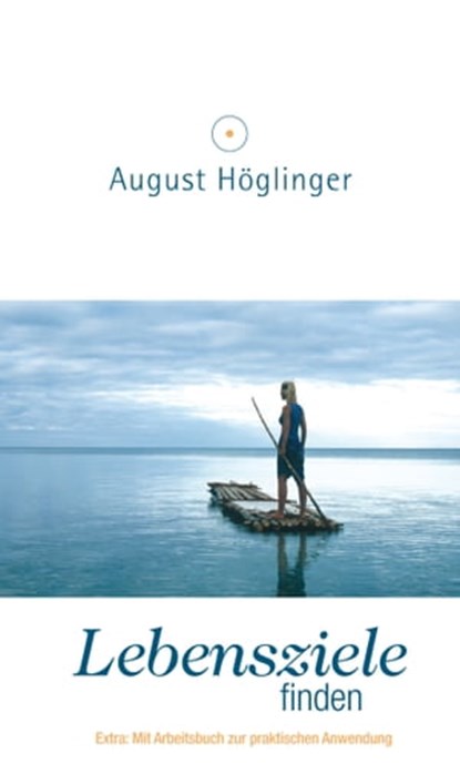 Lebensziele finden, Dr. August Höglinger - Ebook - 9783902410269